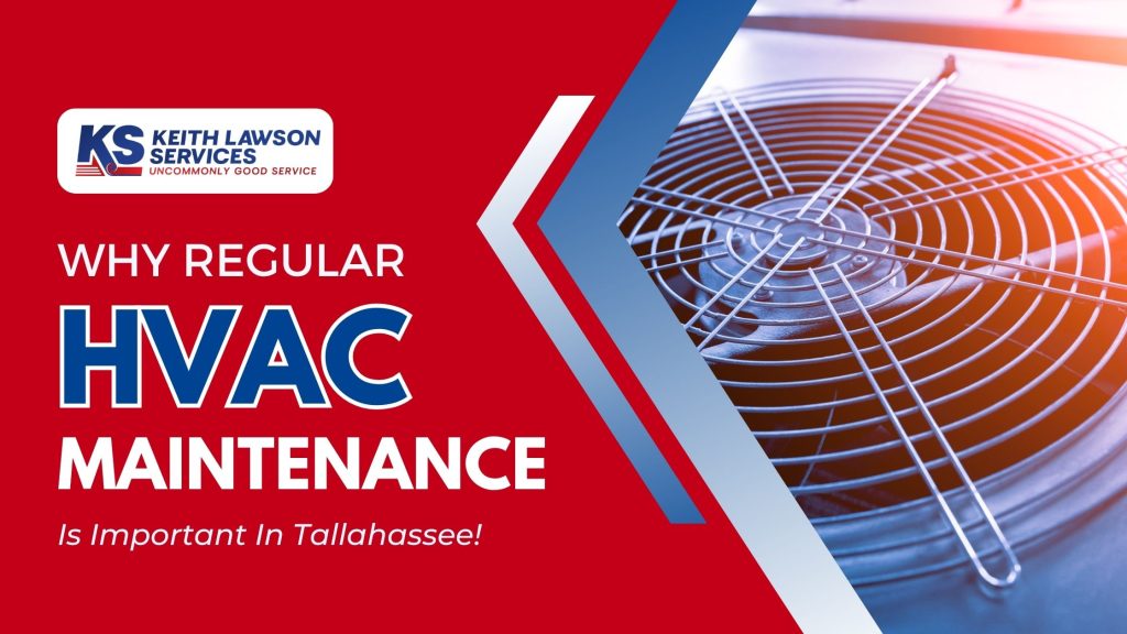Why Regular HVAC Maintenance Is Important In Tallahassee FL