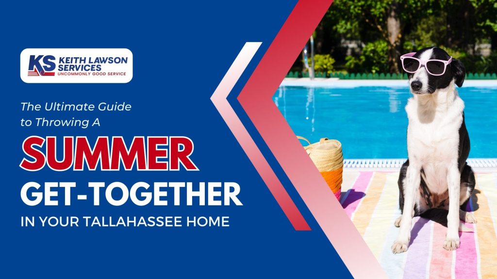 The Ultimate Guide to Throwing A Summer Get Together in Your Tallahassee Home