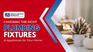 Choosing the Right Plumbing Fixtures and Appliances for Your Home
